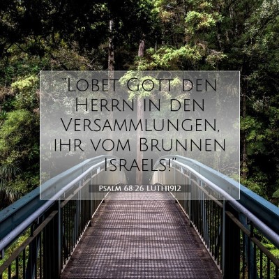 Picture 07 - Psalm 68:26 LUTH1912 - “Lobet Gott den Herrn in den Versammlungen, ihr - Bible Verse Picture