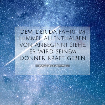 Picture 07 - Psalm 68:33 LUTH1912 - dem, der da fährt im Himmel allenthalben von - Bible Verse Picture