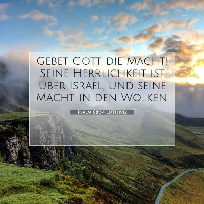 Picture 07 - Psalm 68:34 LUTH1912 - Gebet Gott die Macht! Seine Herrlichkeit ist - Bible Verse Picture