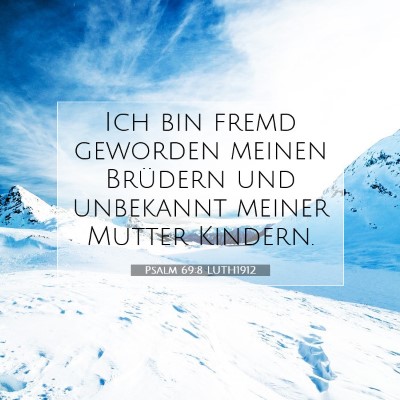 Picture 07 - Psalm 69:8 LUTH1912 - Ich bin fremd geworden meinen Brüdern und - Bible Verse Picture