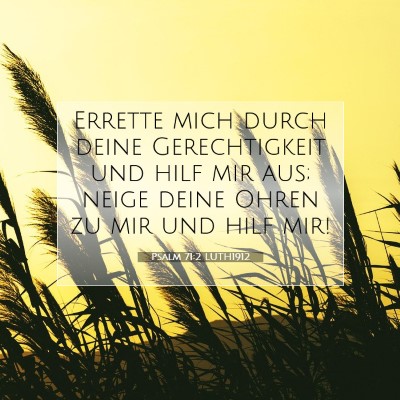Picture 07 - Psalm 71:2 LUTH1912 - Errette mich durch deine Gerechtigkeit und hilf - Bible Verse Picture