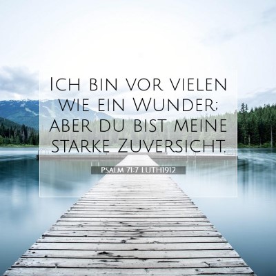 Picture 07 - Psalm 71:7 LUTH1912 - Ich bin vor vielen wie ein Wunder; aber du bist - Bible Verse Picture