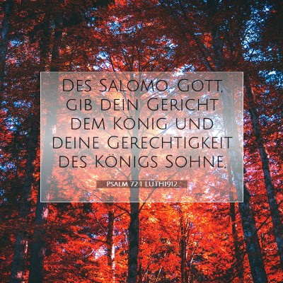 Picture 07 - Psalm 72:1 LUTH1912 - Des Salomo. Gott, gib dein Gericht dem König und - Bible Verse Picture
