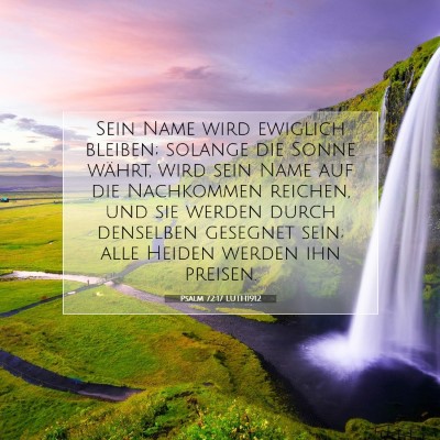 Picture 07 - Psalm 72:17 LUTH1912 - Sein Name wird ewiglich bleiben; solange die - Bible Verse Picture