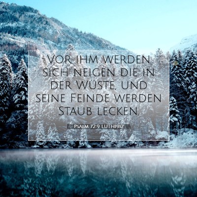 Picture 07 - Psalm 72:9 LUTH1912 - Vor ihm werden sich neigen die in der Wüste, und - Bible Verse Picture