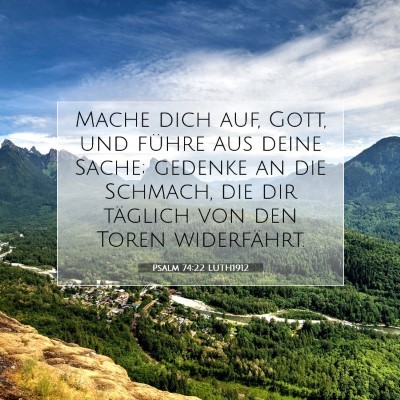 Picture 07 - Psalm 74:22 LUTH1912 - Mache dich auf, Gott, und führe aus deine Sache; - Bible Verse Picture