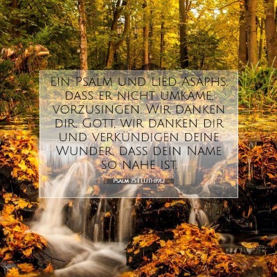Picture 07 - Psalm 75:1 LUTH1912 - Ein Psalm und Lied Asaphs, daß er nicht umkäme, - Bible Verse Picture