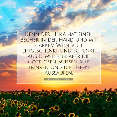 Picture 07 - Psalm 75:8 LUTH1912 - Denn der HERR hat einen Becher in der Hand und - Bible Verse Picture