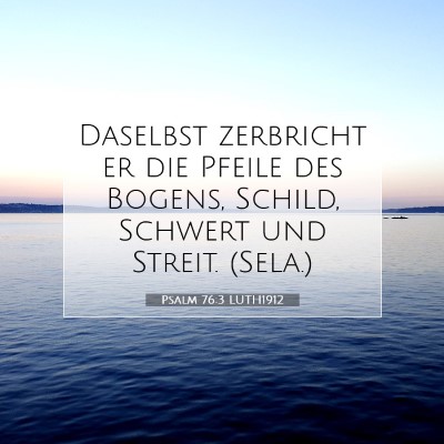 Picture 07 - Psalm 76:3 LUTH1912 - Daselbst zerbricht er die Pfeile des Bogens, - Bible Verse Picture