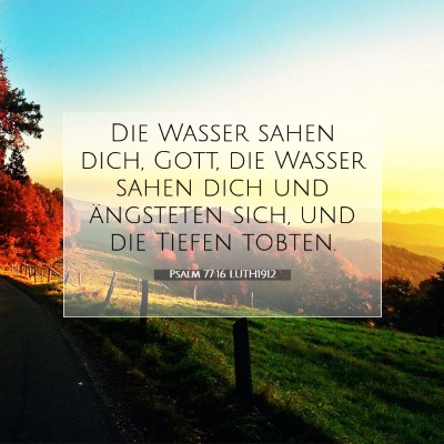 Picture 07 - Psalm 77:16 LUTH1912 - Die Wasser sahen dich, Gott, die Wasser sahen - Bible Verse Picture
