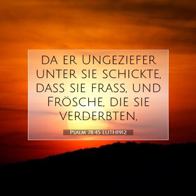 Picture 07 - Psalm 78:45 LUTH1912 - da er Ungeziefer unter sie schickte, daß sie - Bible Verse Picture