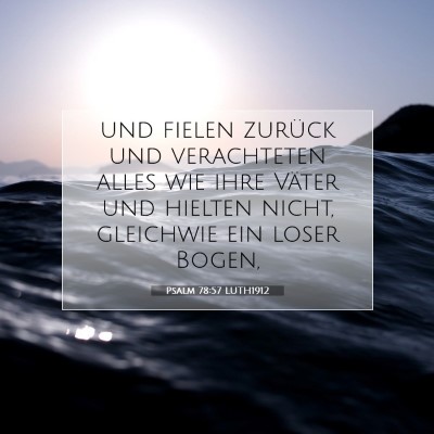 Picture 07 - Psalm 78:57 LUTH1912 - und fielen zurück und verachteten alles wie ihre - Bible Verse Picture