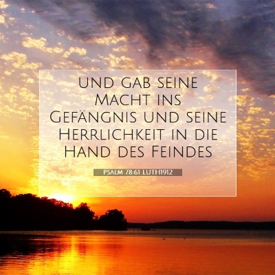 Picture 07 - Psalm 78:61 LUTH1912 - und gab seine Macht ins Gefängnis und seine - Bible Verse Picture