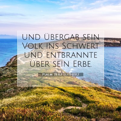 Picture 07 - Psalm 78:62 LUTH1912 - und übergab sein Volk ins Schwert und entbrannte - Bible Verse Picture