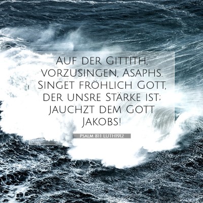 Picture 07 - Psalm 81:1 LUTH1912 - Auf der Gittith, vorzusingen, Asaphs. Singet - Bible Verse Picture