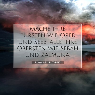 Picture 07 - Psalm 83:11 LUTH1912 - Mache ihre Fürsten wie Oreb und Seeb, alle ihre - Bible Verse Picture