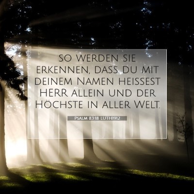 Picture 07 - Psalm 83:18 LUTH1912 - so werden sie erkennen, daß du mit deinem Namen - Bible Verse Picture