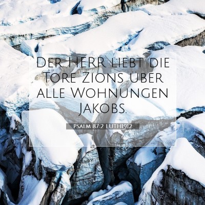 Picture 07 - Psalm 87:2 LUTH1912 - Der HERR liebt die Tore Zions über alle - Bible Verse Picture