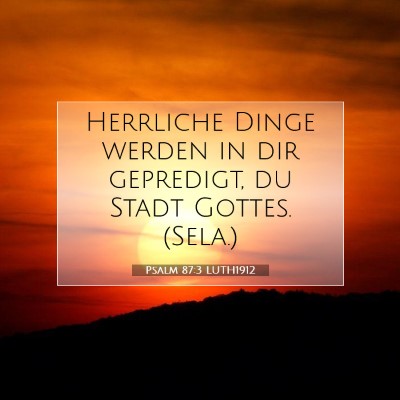 Picture 07 - Psalm 87:3 LUTH1912 - Herrliche Dinge werden in dir gepredigt, du Stadt - Bible Verse Picture