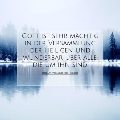 Picture 07 - Psalm 89:7 LUTH1912 - Gott ist sehr mächtig in der Versammlung der - Bible Verse Picture