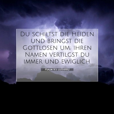 Picture 07 - Psalm 9:5 LUTH1912 - Du schiltst die Heiden und bringst die Gottlosen - Bible Verse Picture