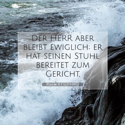 Picture 07 - Psalm 9:7 LUTH1912 - Der HERR aber bleibt ewiglich; er hat seinen - Bible Verse Picture