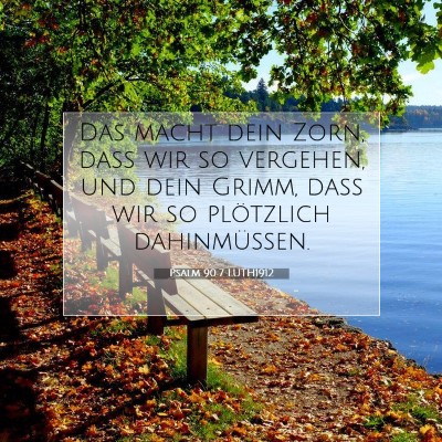 Picture 07 - Psalm 90:7 LUTH1912 - Das macht dein Zorn, daß wir so vergehen, und - Bible Verse Picture