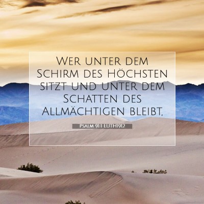 Picture 07 - Psalm 91:1 LUTH1912 - Wer unter dem Schirm des Höchsten sitzt und - Bible Verse Picture