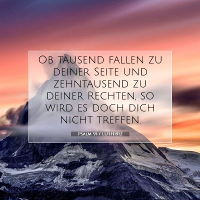 Picture 07 - Psalm 91:7 LUTH1912 - Ob tausend fallen zu deiner Seite und zehntausend - Bible Verse Picture