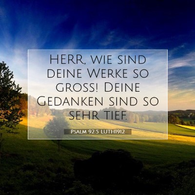 Picture 07 - Psalm 92:5 LUTH1912 - HERR, wie sind deine Werke so groß! Deine - Bible Verse Picture