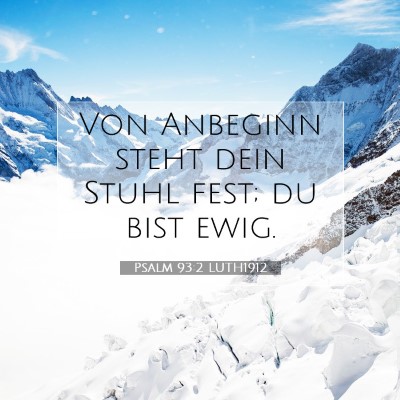 Picture 07 - Psalm 93:2 LUTH1912 - Von Anbeginn steht dein Stuhl fest; du bist - Bible Verse Picture
