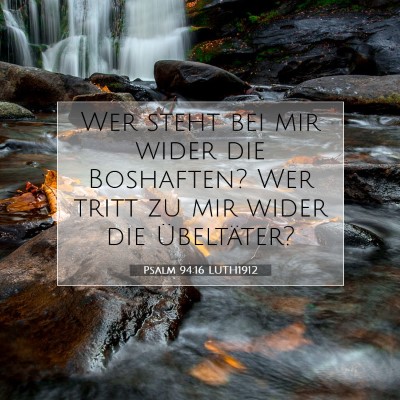 Picture 07 - Psalm 94:16 LUTH1912 - Wer steht bei mir wider die Boshaften? Wer tritt - Bible Verse Picture