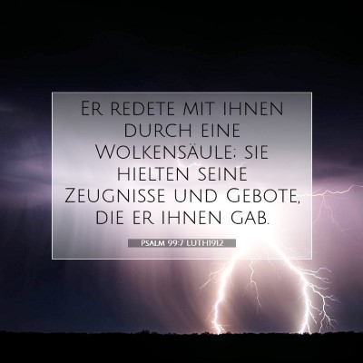 Picture 07 - Psalm 99:7 LUTH1912 - Er redete mit ihnen durch eine Wolkensäule; sie - Bible Verse Picture