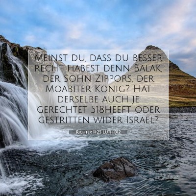 Picture 07 - Richter 11:25 LUTH1912 - Meinst du, daß du besser recht habest denn - Bible Verse Picture