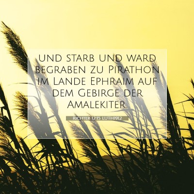Picture 07 - Richter 12:15 LUTH1912 - und starb und ward begraben zu Pirathon im Lande - Bible Verse Picture
