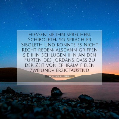 Picture 07 - Richter 12:6 LUTH1912 - hießen sie ihn sprechen: Schiboleth; so sprach - Bible Verse Picture