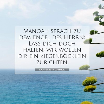 Picture 07 - Richter 13:15 LUTH1912 - Manoah sprach zu dem Engel des HERRN: Laß dich - Bible Verse Picture