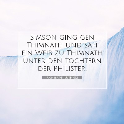 Picture 07 - Richter 14:1 LUTH1912 - Simson ging gen Thimnath und sah ein Weib zu - Bible Verse Picture