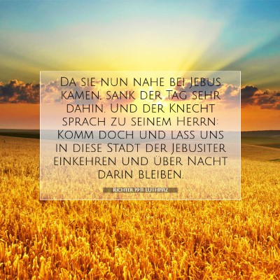 Picture 07 - Richter 19:11 LUTH1912 - Da sie nun nahe bei Jebus kamen, sank der Tag - Bible Verse Picture