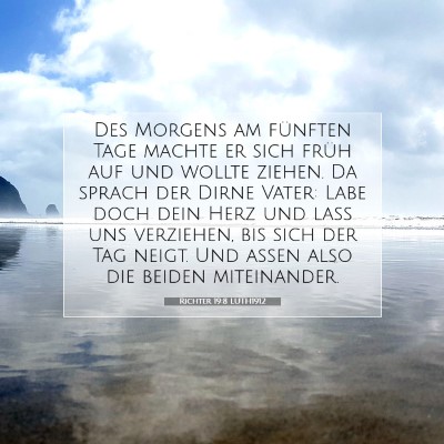 Picture 07 - Richter 19:8 LUTH1912 - Des Morgens am fünften Tage machte er sich früh - Bible Verse Picture