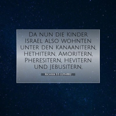 Picture 07 - Richter 3:5 LUTH1912 - Da nun die Kinder Israel also wohnten unter den - Bible Verse Picture