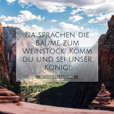Picture 07 - Richter 9:12 LUTH1912 - Da sprachen die Bäume zum Weinstock: Komm du und - Bible Verse Picture