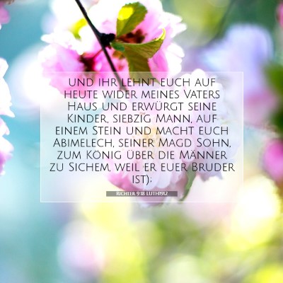 Picture 07 - Richter 9:18 LUTH1912 - und ihr lehnt euch auf heute wider meines Vaters - Bible Verse Picture