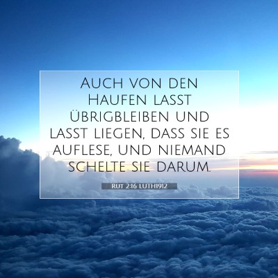 Picture 07 - Rut 2:16 LUTH1912 - Auch von den Haufen laßt übrigbleiben und laßt - Bible Verse Picture