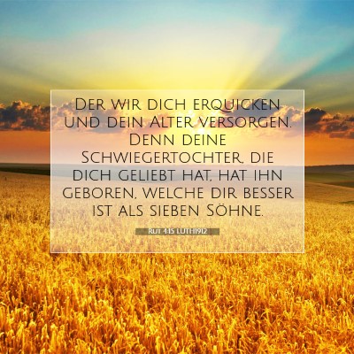 Picture 07 - Rut 4:15 LUTH1912 - Der wir dich erquicken und dein Alter versorgen. - Bible Verse Picture