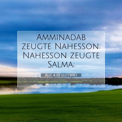 Picture 07 - Rut 4:20 LUTH1912 - Amminadab zeugte Nahesson; Nahesson zeugte - Bible Verse Picture
