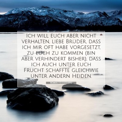 Picture 07 - Römer 1:13 LUTH1912 - Ich will euch aber nicht verhalten, liebe - Bible Verse Picture