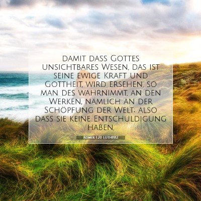 Picture 07 - Römer 1:20 LUTH1912 - damit daß Gottes unsichtbares Wesen, das ist - Bible Verse Picture