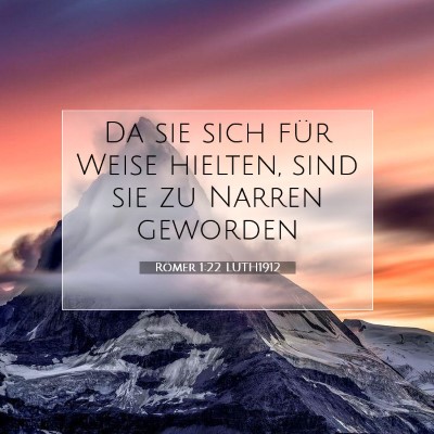 Picture 07 - Römer 1:22 LUTH1912 - Da sie sich für Weise hielten, sind sie zu - Bible Verse Picture