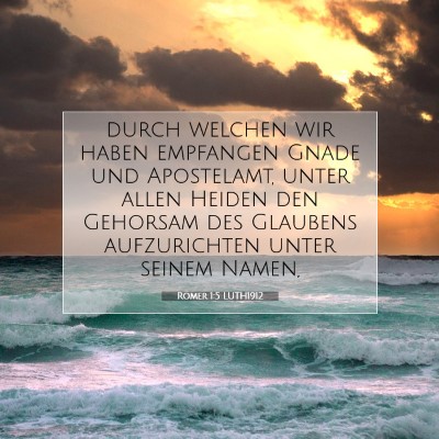 Picture 07 - Römer 1:5 LUTH1912 - durch welchen wir haben empfangen Gnade und - Bible Verse Picture